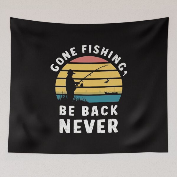 Item preview, Gone fishing, be back never designed and sold by HOMEDESIGNPRINT.