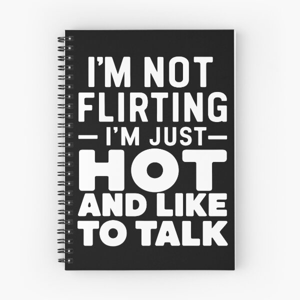 Item preview, I'm Not Flirting I'm Just Hot And Like To Talk designed and sold by Davidpama.