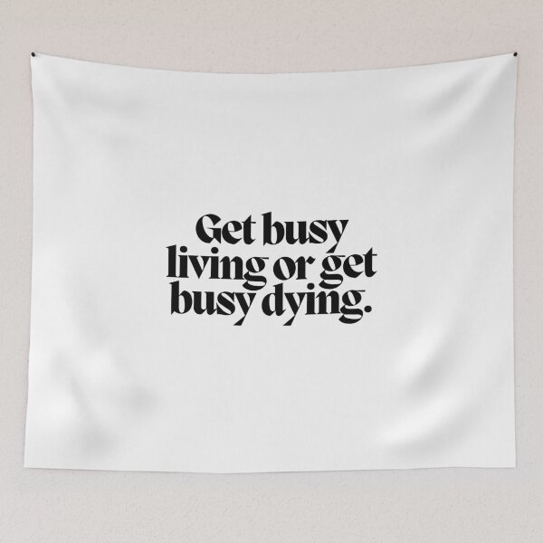 Item preview, Get busy living or get busy dying.  designed and sold by CharmStudio.