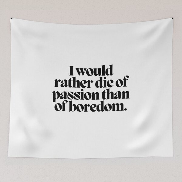 Item preview, I would rather die of passion than of boredom.  designed and sold by CharmStudio.