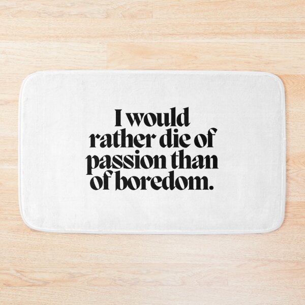 Item preview, I would rather die of passion than of boredom.  designed and sold by CharmStudio.