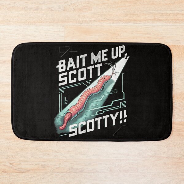 Item preview, Bait Me Up, Scotty! designed and sold by HOMEDESIGNPRINT.
