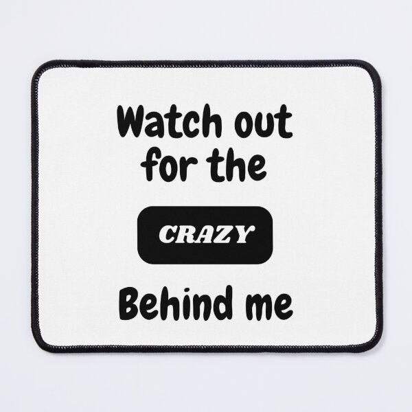 Item preview, Watch out for the crazy behind me designed and sold by REHANEH.