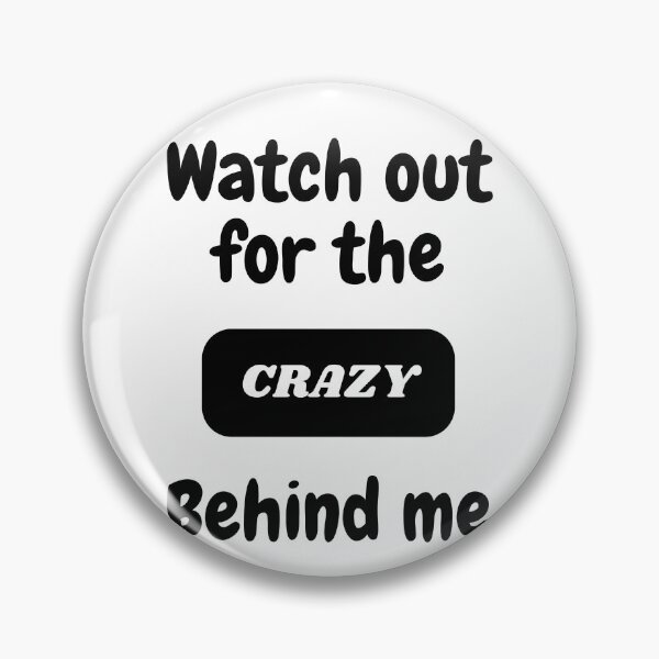 Item preview, Watch out for the crazy behind me designed and sold by REHANEH.