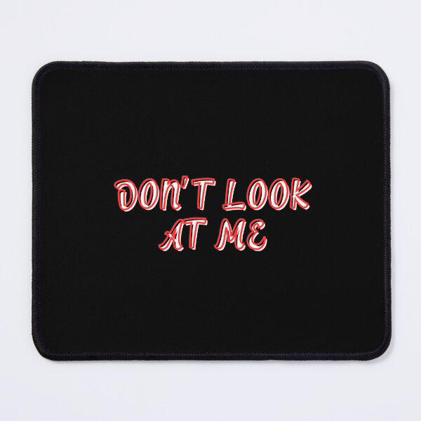 Item preview, Don't Look at Me Funny Quote designed and sold by MateZone.
