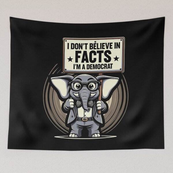 Item preview, I Dont Believe in Facts im a Democrat designed and sold by ArtFeverShop.