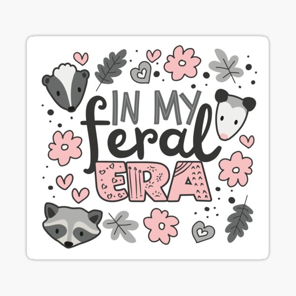 In My Feral Era Opossum Raccoon Skunk Sticker
