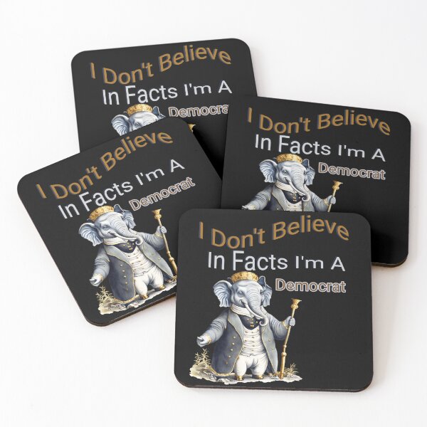 Item preview, I Dont Believe in Facts im a Democrat designed and sold by ArtFeverShop.