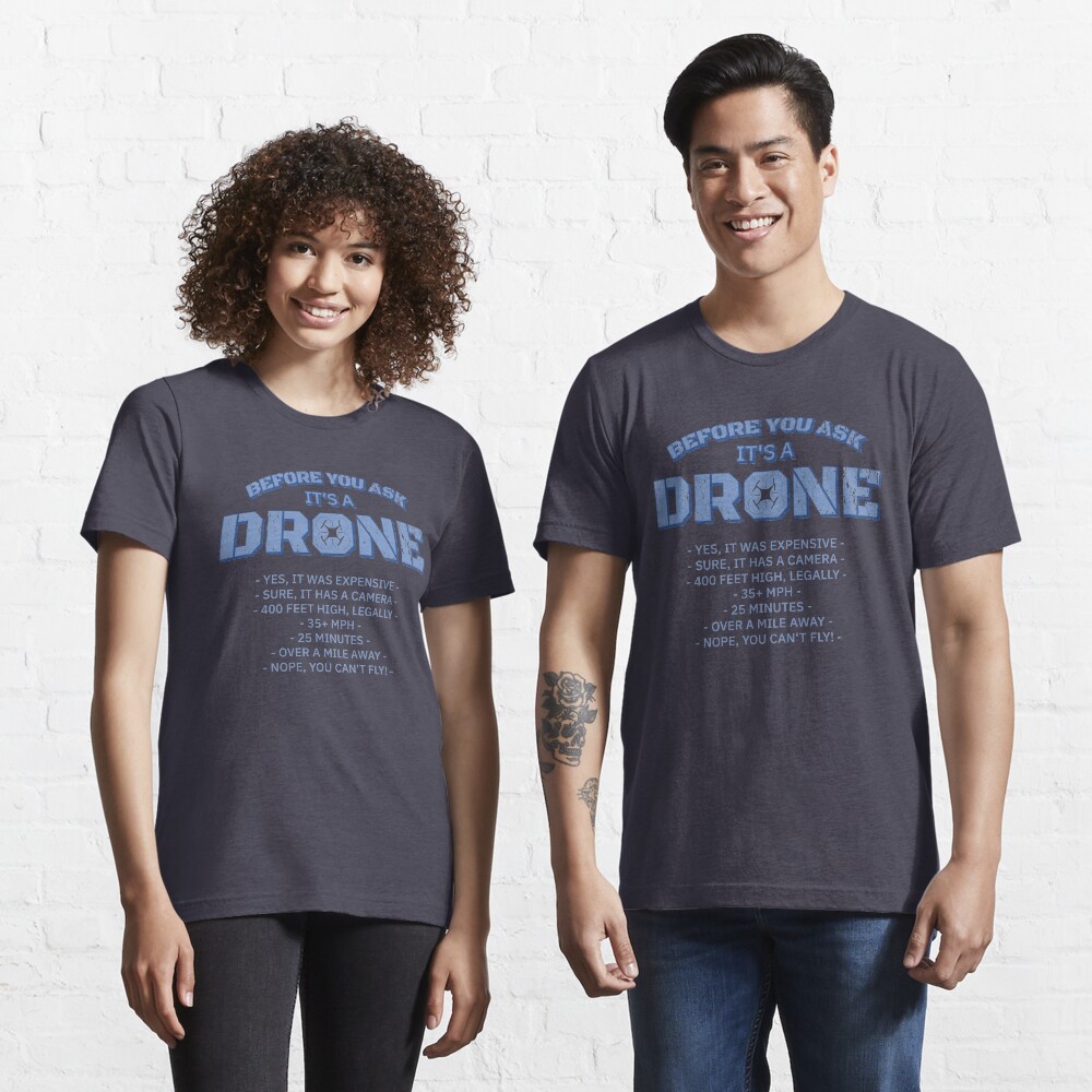 Before You Ask It's A Drone - Funny Aviation Quotes Gift Essential T-Shirt
