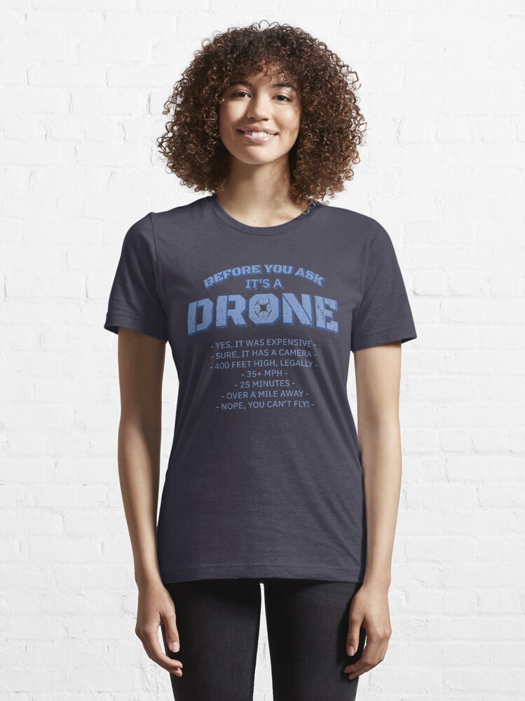 Alternate view of Before You Ask It's A Drone - Funny Aviation Quotes Gift Essential T-Shirt