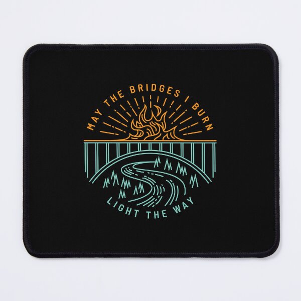 Item preview, May The Bridges I Burn Light The Way designed and sold by DOODL.