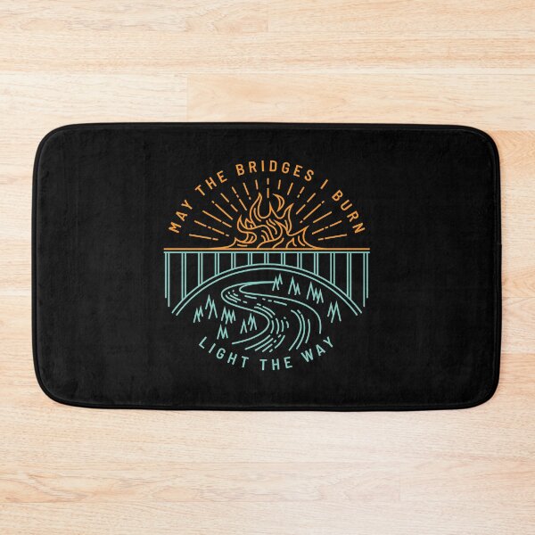 Item preview, May The Bridges I Burn Light The Way designed and sold by DOODL.