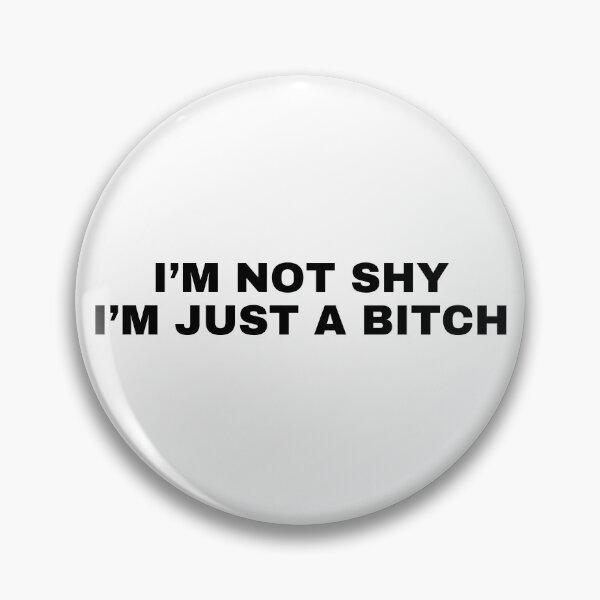 Item preview, I'm not shy I'm just a bitch designed and sold by killzak.