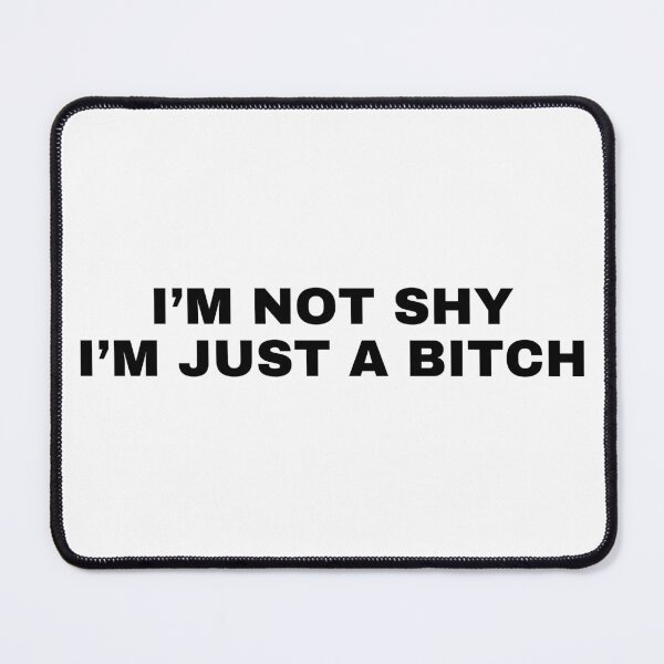 Item preview, I'm not shy I'm just a bitch designed and sold by killzak.