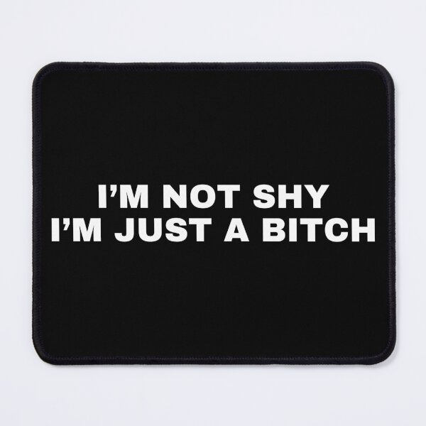 Item preview, I'm not shy I'm just a bitch designed and sold by killzak.