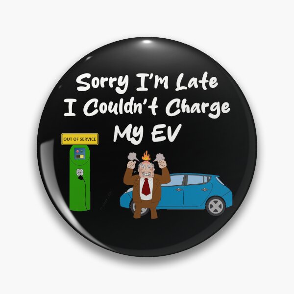 Item preview, Sorry I'm Late, I Couldn't Charge My EV - Electric Vehicle Charging Station Out Of Service designed and sold by Oaks Creations.