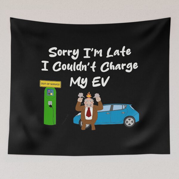 Item preview, Sorry I'm Late, I Couldn't Charge My EV - Electric Vehicle Charging Station Out Of Service designed and sold by Oaks Creations.