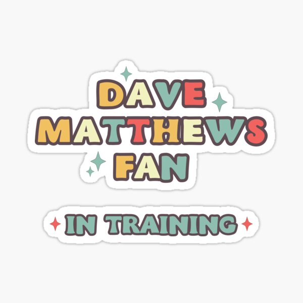 Item preview, Dave Matthews Fan In Training | Fun Dave Matthews  designed and sold by DevlynnDesigns.