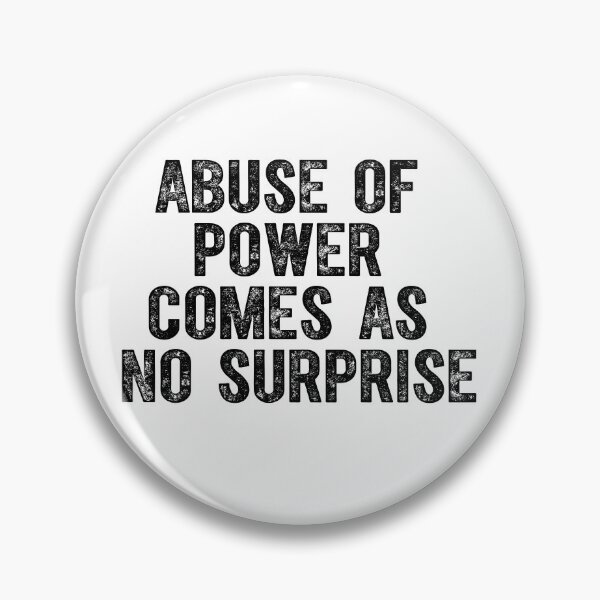 Item preview, Abuse Of Power Comes As No Surprise designed and sold by QUOTABLE STICKERS.