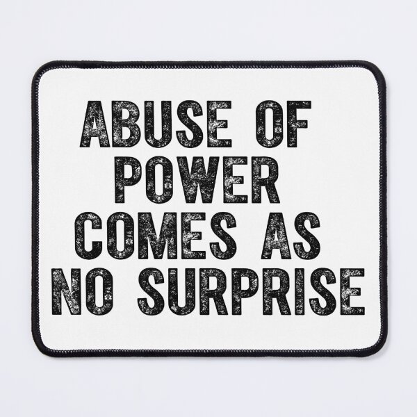 Item preview, Abuse Of Power Comes As No Surprise designed and sold by QUOTABLE STICKERS.