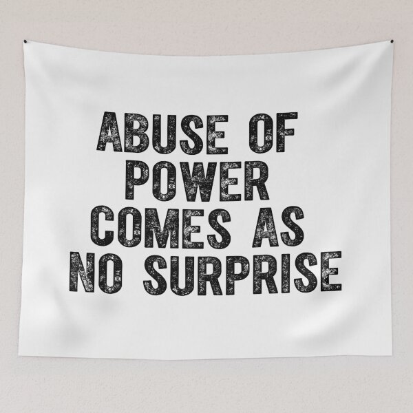 Item preview, Abuse Of Power Comes As No Surprise designed and sold by QUOTABLE STICKERS.