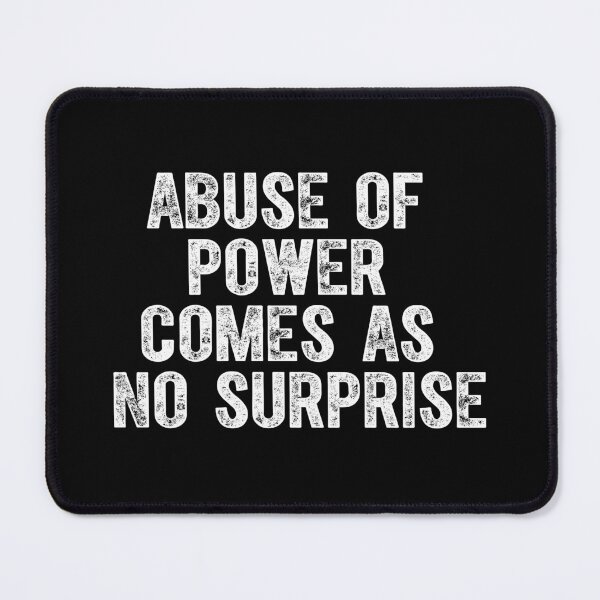 Item preview, Abuse Of Power Comes As No Surprise designed and sold by QUOTABLE STICKERS.