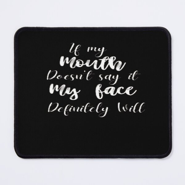 Item preview, If My Mouth Doesn't Say It My Face Definitely Will designed and sold by shop-fast.