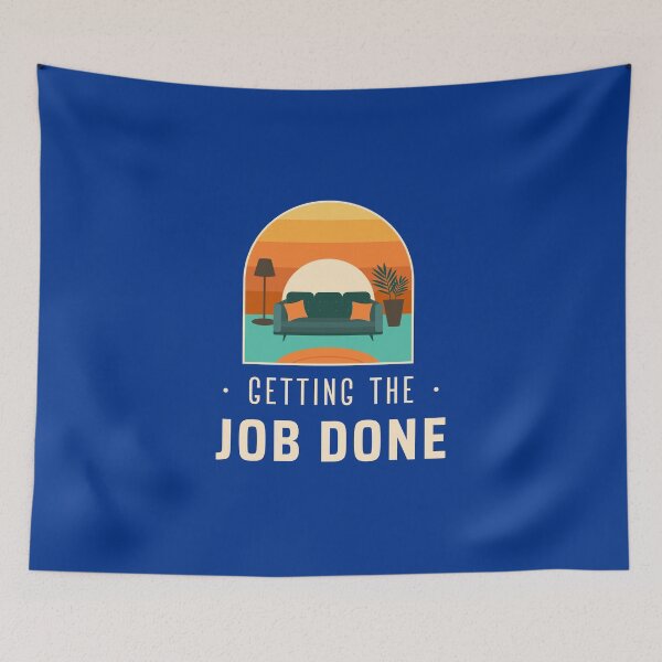 Item preview, GETTING THE JOB DONE FUNNY designed and sold by LovePeaceShop.