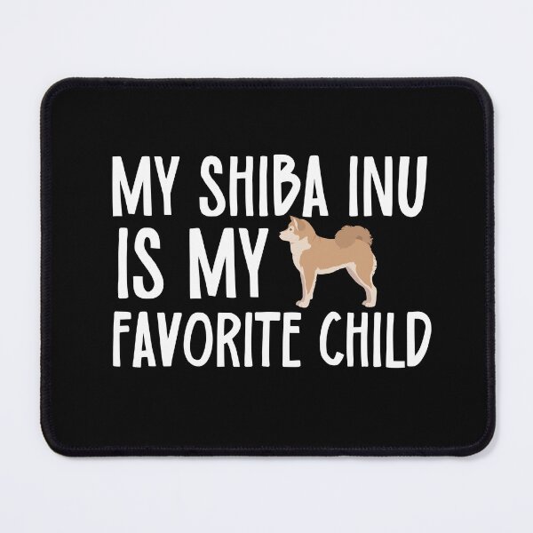 Item preview, My Shiba Inu Is My Favorite Child designed and sold by TheAnimalZ00.