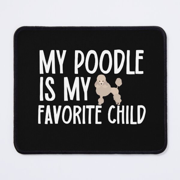 Item preview, My Poodle Is My Favorite Child designed and sold by TheAnimalZ00.