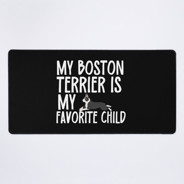 Item preview, My Boston Terrier Is My Favorite Child designed and sold by TheAnimalZ00.