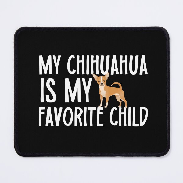 Item preview, My Chihuahua Is My Favorite Child designed and sold by TheAnimalZ00.