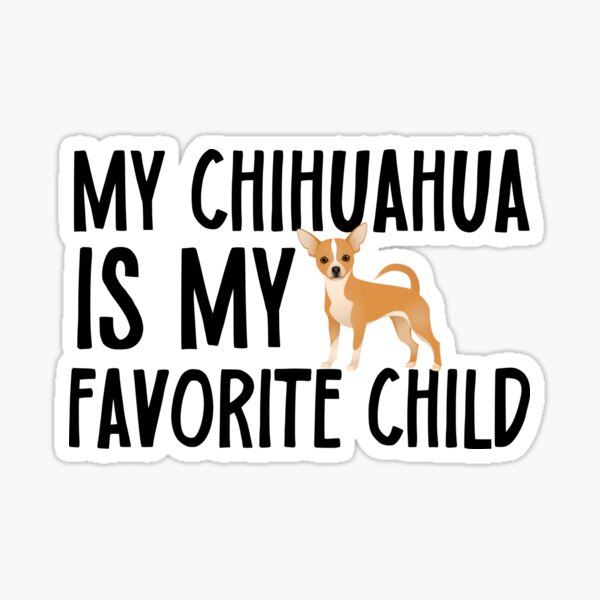 Item preview, My Chihuahua Is My Favorite Child designed and sold by TheAnimalZ00.