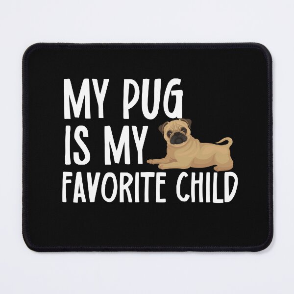 Item preview, My Pug Is My Favorite Child designed and sold by TheAnimalZ00.