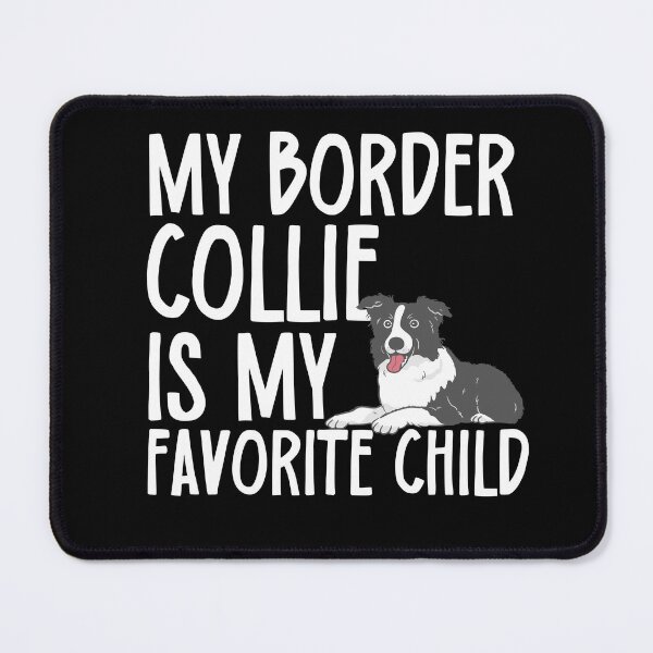 Item preview, My Border Collie Is My Favorite Child designed and sold by TheAnimalZ00.