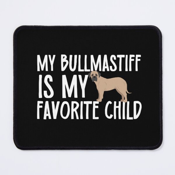 Item preview, My Bullmastiff Is My Favorite Child designed and sold by TheAnimalZ00.