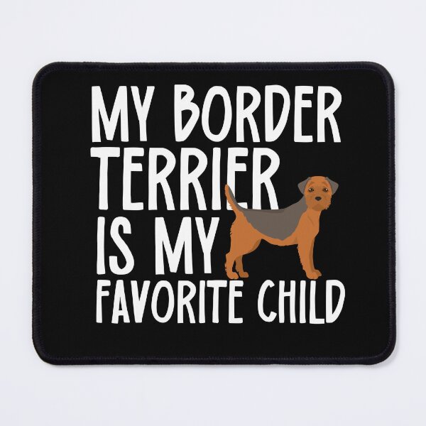 Item preview, My Border Terrier Is My Favorite Child designed and sold by TheAnimalZ00.