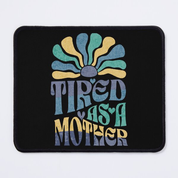 Item preview, Tired As A Mother designed and sold by Twisted-Teeze.