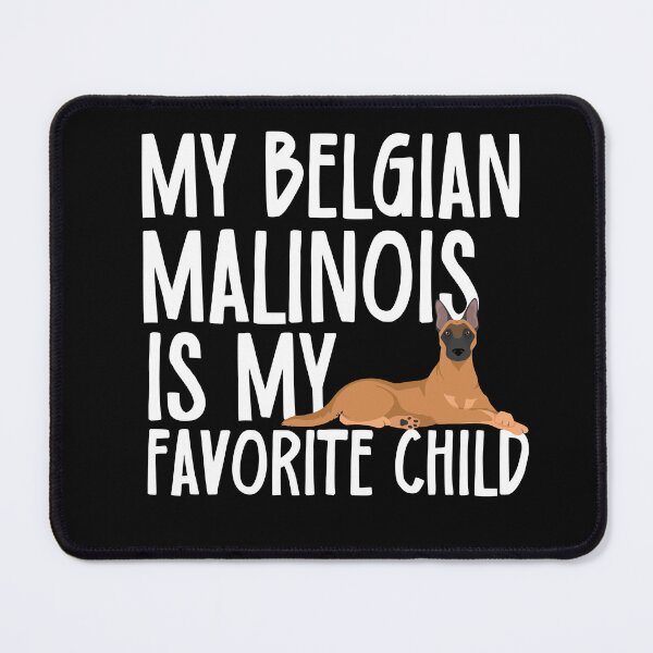 Item preview, My Belgian Malinois Is My Favorite Child designed and sold by TheAnimalZ00.