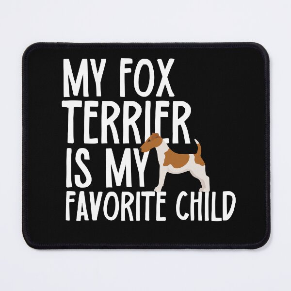 Item preview, My Fox Terrier Is My Favorite Child designed and sold by TheAnimalZ00.