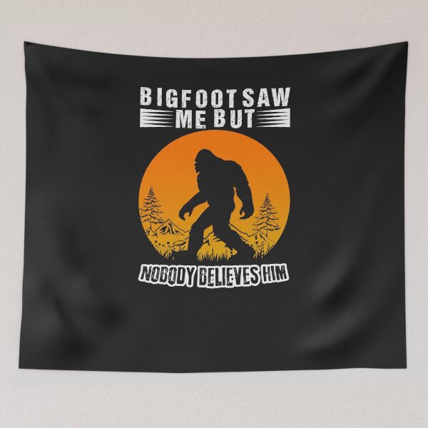 Item preview, Bigfoot Saw Me But No One Believes Him designed and sold by AlienOccupation.