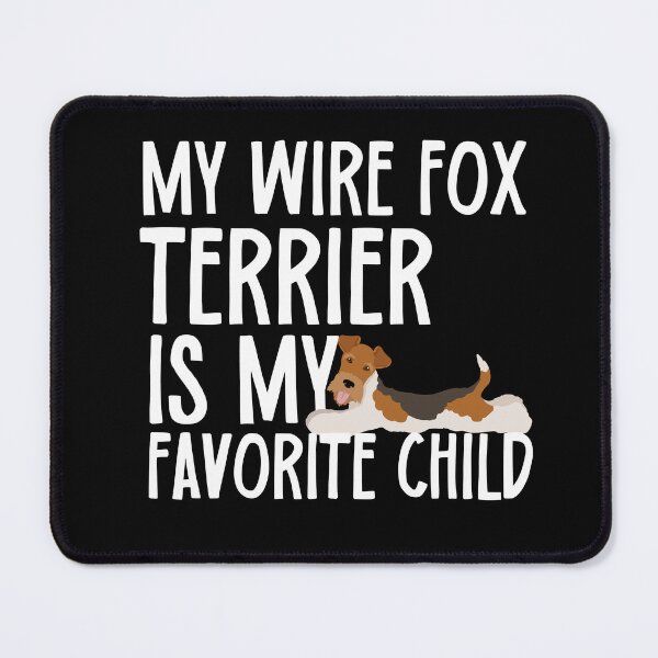 Item preview, My Wire Fox Terrier Is My Favorite Child designed and sold by TheAnimalZ00.