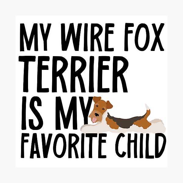 Item preview, My Wire Fox Terrier Is My Favorite Child designed and sold by TheAnimalZ00.
