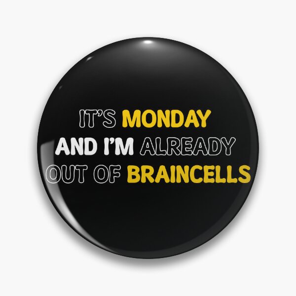 Item preview, It's Monday And I'm Already Out Of Braincells. designed and sold by Shiraufa.