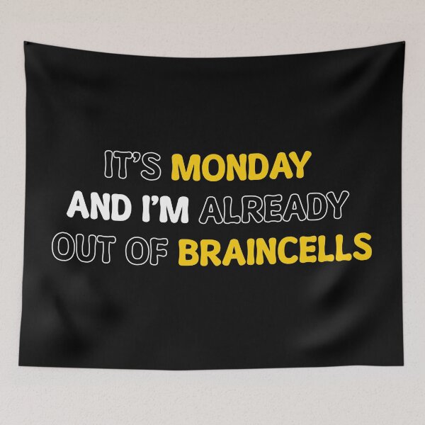 Item preview, It's Monday And I'm Already Out Of Braincells. designed and sold by Shiraufa.