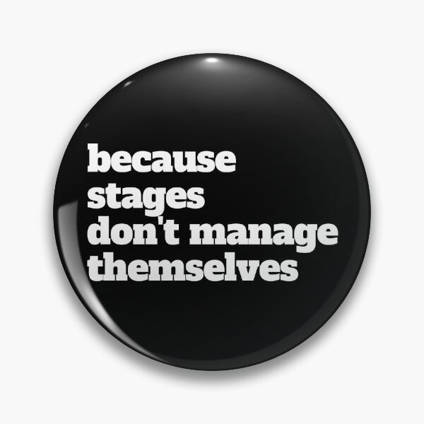 Item preview, Because Stages Don't Manage Themselves Stage Manager Gear designed and sold by DynamicDesign.