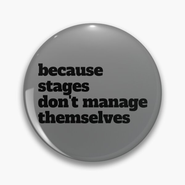 Item preview, Because Stages Don't Manage Themselves Stage Manager Gear designed and sold by DynamicDesign.