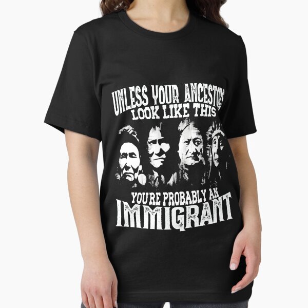 Item preview, Unless Your Ancestors look Like This You’re Probably An Immigrant designed and sold by mixedshop.