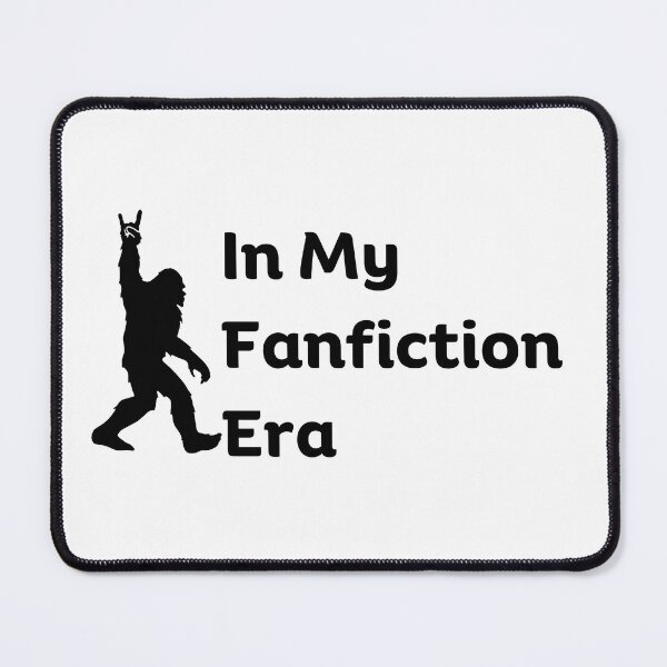 Item preview, In my Fanfiction Era Funny Fanfic Bigfoot for Fanfiction and Bigfoot Book Lovers Humor designed and sold by moproconcepts.