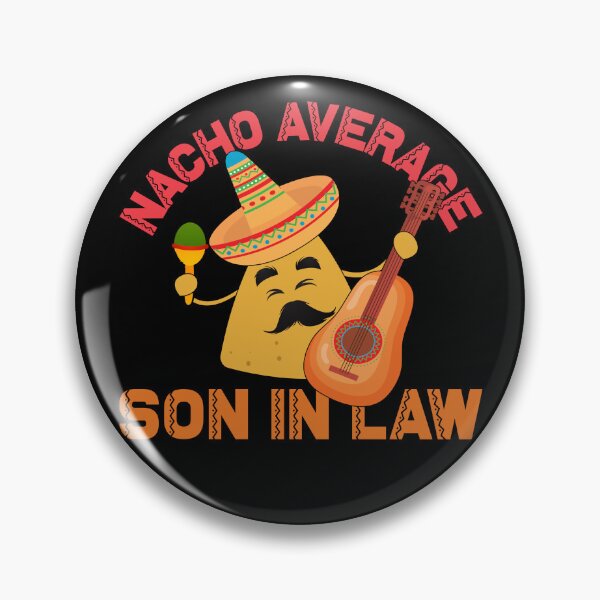 Artikelvorschau, Nacho Average Son In Law Cinco De Mayo Son In Law Gear entworfen und verkauft von DynamicDesign.